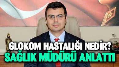 Müdür Korkmaz: “Glokom hastalığı her 40 kişiden birinde görülür”