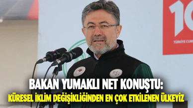Bakan Yumaklı küresel iklim değişikliğiyle ilgili net konuştu