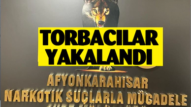 Afyonkarahisar'da torbacılar yakalandı