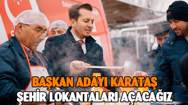 Başkan adayı Karataş: ‘’Şehir lokantaları açacağız’’