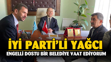 Yağcı “ Engelli dostu bir belediye vaat ediyorum