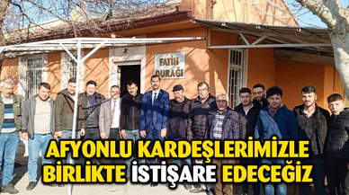 Yağcı: Afyonlu kardeşlerimizle birlikte istişare edeceğiz!
