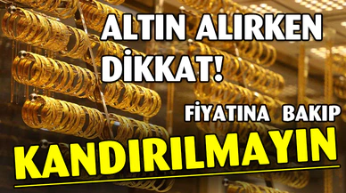 “Ucuz altın aldım” derken sahtecilerin ağına düşmeyin