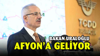 Bakan Uraloğlu, Afyonkarahisar’a gelecek