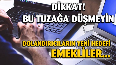Sanal dolandırıcıların yeni hedefi, banka promosyonu alacak emekliler