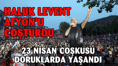 Afyonkarahisar 23 Nisan Coşkusunu Haluk Levent İle Yaşadı