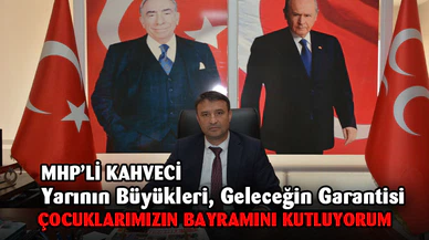Başkan Kahveci, 23 Nisan mesajı yayınladı