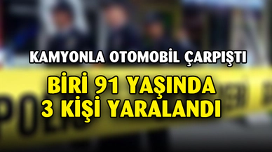 Kamyonla otomobilin çarpıştığı kazada 3 kişi yaralandı