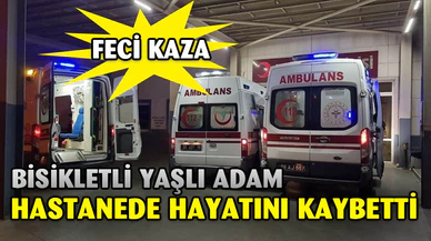 Ticari aracın çarptığı bisiklet sürücüsü hastanede öldü