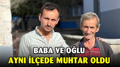 Aynı ilçede baba oğlu iki farklı mahallede muhtar seçildi