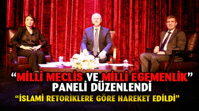 “Millî meclis ve millî egemenlik” paneli gerçekleştirildi
