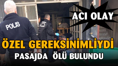 Özel gereksinimli adam, pasajda ölü bulundu