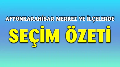 Afyonkarahisar merkez ve ilçelerde seçim sonuçları