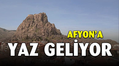 Afyonkarahisar'a yaz geliyor