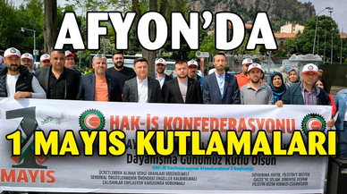 Afyonkarahisar’da 1 Mayıs kutlamaları başladı