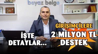 2 Milyon TL Destek Detayları Bu Haberde
