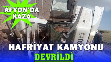 Hafriyat kamyonunun devrildiği kazada 1 kişi yaralandı