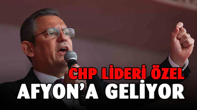 CHP Lideri Özel Afyonkarahisar'a Geliyor