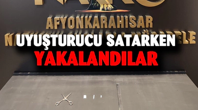 Afyonkarahisar'da uyuşturucu satarken yakalandılar