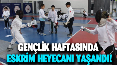 Gençlik haftasında epe eskrim heyecanı yaşandı!