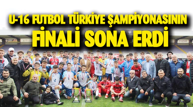 U-16 Futbol Türkiye Şampiyonasının finali sona erdi