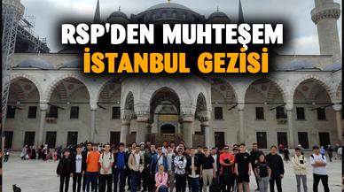 RSP'den muhteşem İstanbul gezisi