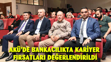 AKÜ’DE BANKACILIKTA KARİYER FIRSATLARI DEĞERLENDİRİLDİ