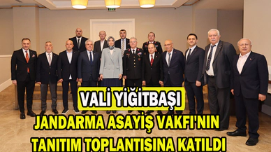 Yiğitbaşı, Jandarma Asayiş Vakfı'nın tanıtım toplantısına katıldı