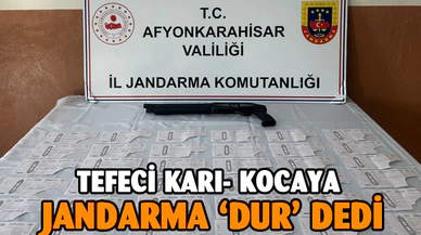 Afyon'da tefeci karı kocaya jandarma dur dedi