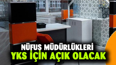Nüfus Müdürlükleri YKS için açık olacak