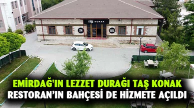 Emirdağ'ın lezzet durağı Taş Konak Restoran’ın bahçesi de hizmete açıldı