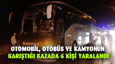 Otomobil, otobüs ve kamyonun karıştığı kazada 6 kişi yaralandı
