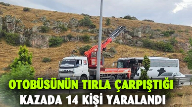 Otobüsün tırla çarpıştığı kazada 14 kişi yaralandı