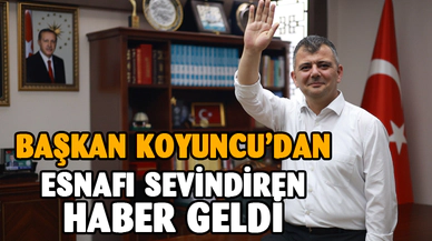 Başkan Koyuncu'dan esnafları sevindiren haber