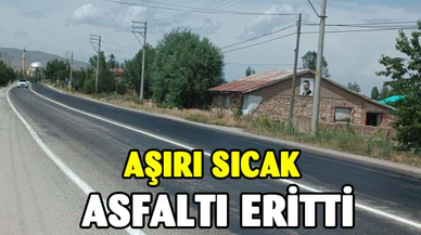 AŞIRI SICAKLARDAN DOLAYI ASFALT ERİDİ