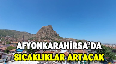 Afyonkarahisar'da sıcaklıklar artacak