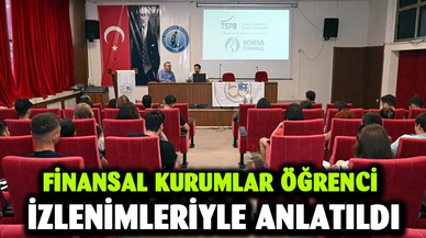 Finansal kurumlar öğrenci izlenimleriyle anlatıldı