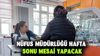 Nüfus müdürlüğü hafta sonu mesai yapacak