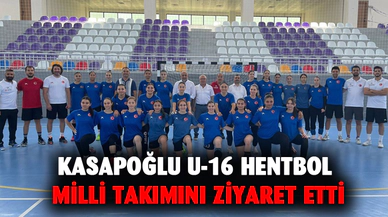 Kasapoğlu U-16 Hentbol Milli Takımını ziyaret etti