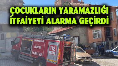 Çocukların yaramazlıkları itfaiyeyi alarma geçirdi