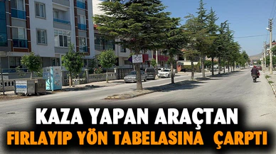 Afyonkarahisar'da kaza, araçtan fırlayıp yön tabelasına çarptı