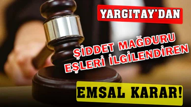 Yargıtay’dan şiddet mağduru eşleri ilgilendiren emsal karar