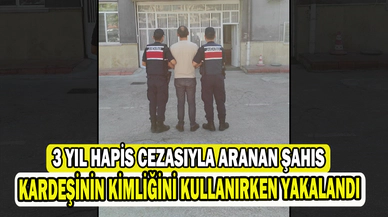 3 yıl hapis cezasıyla aranan şahıs kardeşine ait kimliği kullanırken yakalandı   