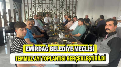 EMİRDAĞ BELEDİYE MECLİSİ TEMMUZ AYI TOPLANTISI GERÇEKLEŞTİRİLDİ