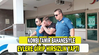 Kombi tamir etme bahanesiyle girdiği evleri soymaya çalıştı   