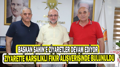 Başkan Şahin’e ziyaretler devam ediyor