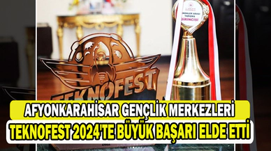 AFYONKARAHİSAR GENÇLİK MERKEZLERİ TEKNOFEST 2024'TE BÜYÜK BAŞARI ELDE ETTİ