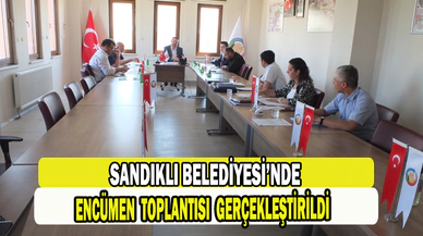 SANDIKLI BELEDİYESİ’NDE TEMMUZ AYI ENCÜMEN TOPLANTISI GERÇEKLEŞTİRİLDİ