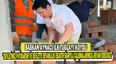 Başkan Aynacı ilk tuğlayı koydu