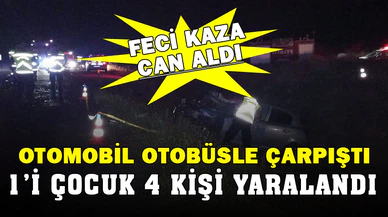 Yolcu otobüsüyle otomobil çarpıştı: 1 ölü, 4 yaralı